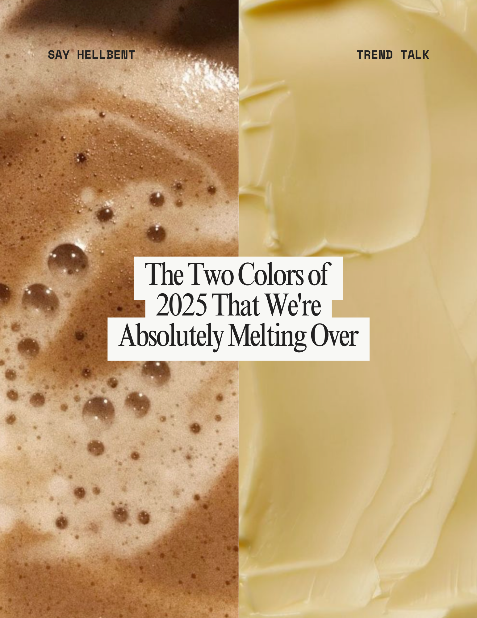 The Two Colors of 2025 That We're Absolutely Melting Over