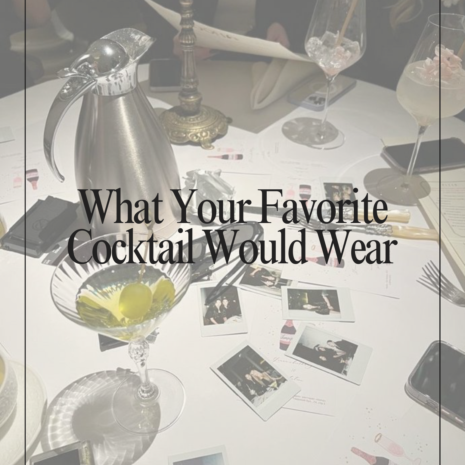 What Your Favorite Cocktail Would Wear