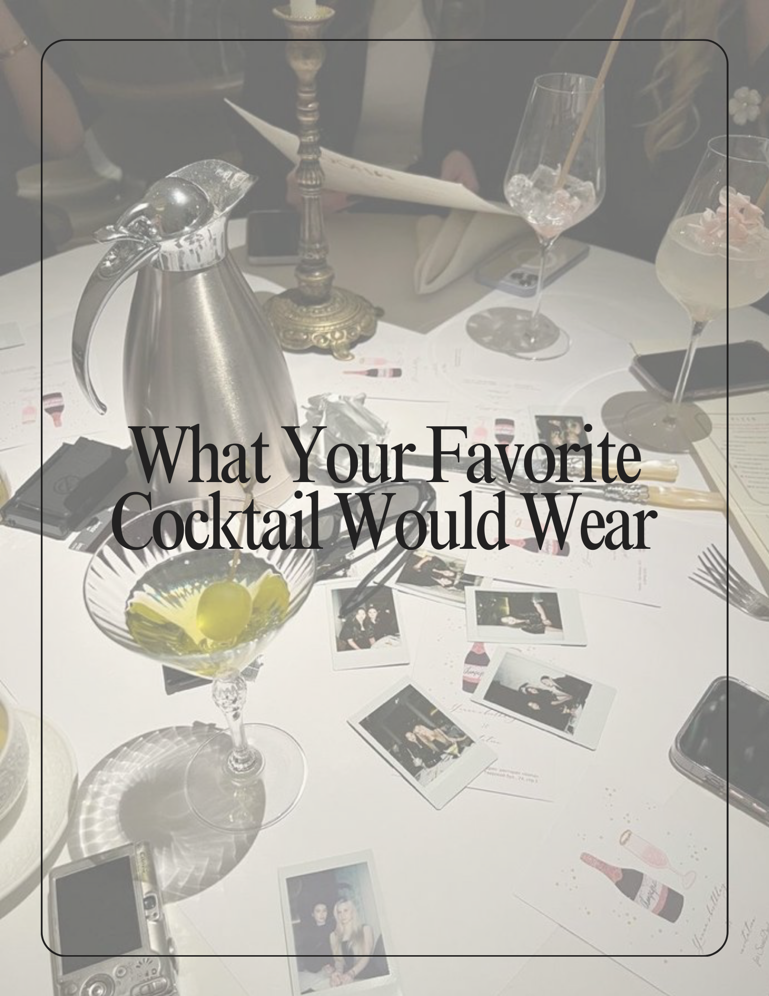 What Your Favorite Cocktail Would Wear